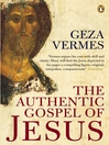 The Authentic Gospel of Jesus by Geza Vermes eBook